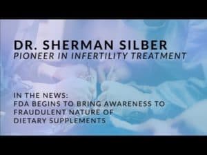 FDA on Dietary Supplements for Infertility - Dr. Sherman Silber