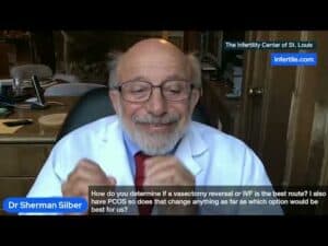 Dr. Silber Sept '22 How do you determine if a vasectomy reversal or IVF is the best route?